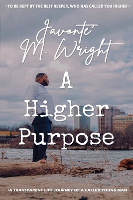 A Higher Purpose - Javonte' Wright