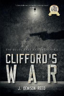 Clifford's War: The Bluegrass Battleground - J. Denison Reed