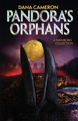 Pandora's Orphans: A Fangborn Collection - Dana Cameron