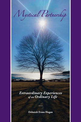 Mystical Partnership: Extraordinary Experiences of an Ordinary Life - Deborah Evans Hogan