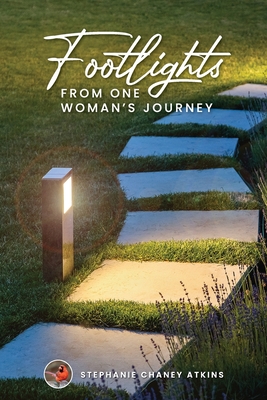 Footlights from One Woman's Journey - Stephanie Chaney Atkins