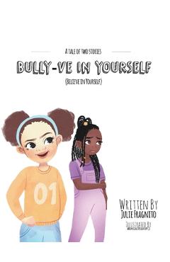 Coperta cărții 'A Tale of Two Stories: Bully-ve in Yourself (Believe in Yourself) - Julie A. Fragnito'