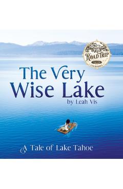 The Very Wise Lake: A Tale of Lake Tahoe - Leah Vis