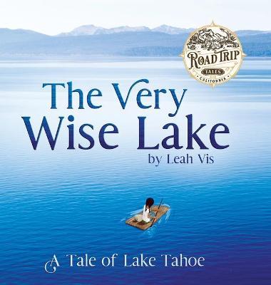 The Very Wise Lake: A Tale of Lake Tahoe - Leah Vis