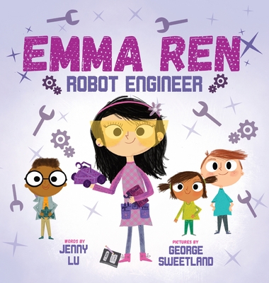 Emma Ren Robot Engineer: Fun and Educational STEM (science, technology, engineering, and math) Book for Kids - Jenny Lu
