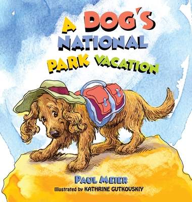 A Dog's National Park Vacation - Paul Meier