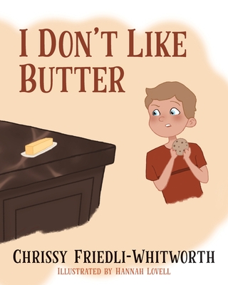 I Don't Like Butter - Chrissy Friedli-whitworth
