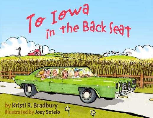 To Iowa in the Back Seat - Kristi R. Bradbury