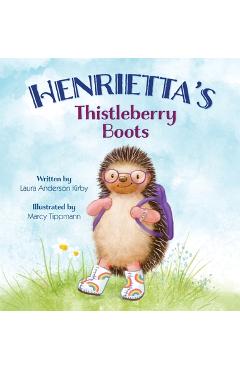 Coperta cărții 'Henrietta's Thistleberry Boots - Laura A. Kirby'