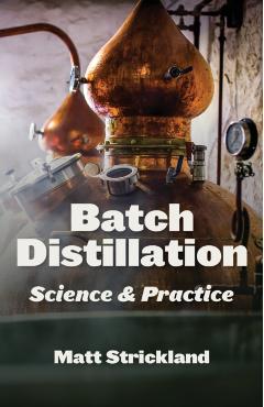 Batch Distillation: Science and Practice - Matt Strickland