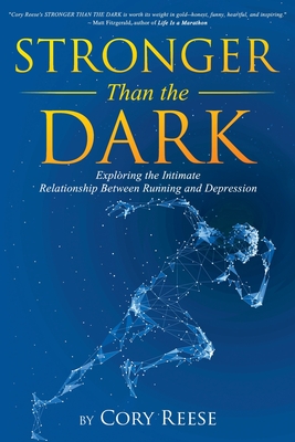 Stronger Than the Dark: Exploring the Intimate Relationship Between Running and Depression - Cory Reese