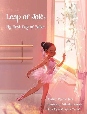 Leap of Joi�: My First Day of Ballet - Vyctori Joi�