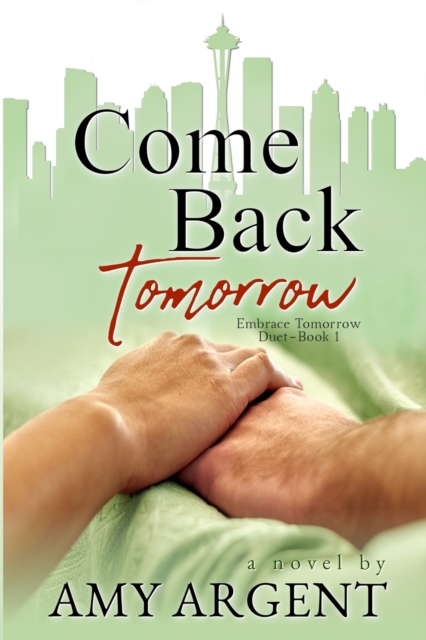 Come Back Tomorrow - Amy Argent