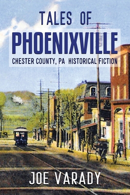 Tales of Phoenixville - Joe Varady