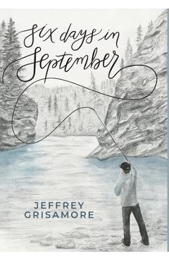 Coperta cărții 'Six Days in September - Jeffrey Glen Grisamore'
