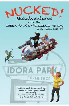 Coperta cărții 'Nucked!: Misadventures with the IDORA PARK EXPERIENCE NINJAS - James M. Amey'