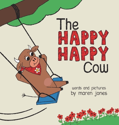 The Happy Happy Cow - Maren Jones