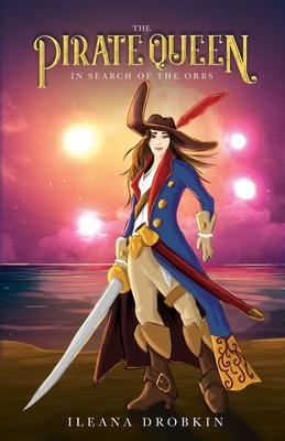 The Pirate Queen: In Search of the Orbs - Ileana Drobkin