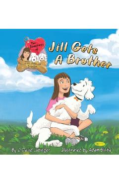 Coperta cărții 'The Adventures of Jill, Jake, and Stimlin: Jill Gets A Brother - J. David Lubinger'