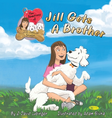 Coperta cărții 'The Adventures of Jill, Jake, and Stimlin: Jill Gets A Brother - J. David Lubinger'