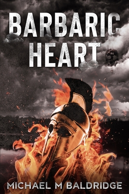 Barbaric Heart - Michael M. Baldridge