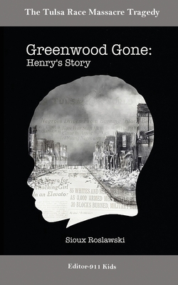 Greenwood Gone: Henry's Story - Sioux Roslawski