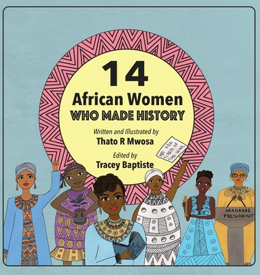 14 African Women Who Made History: Phenomenal African Women - Thato R. Mwosa