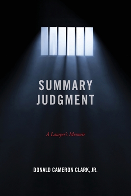 Summary Judgment: A Lawyer's Memoir - Donald Cameron Clark
