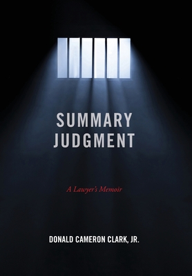 Summary Judgment: A Lawyer's Memoir - Donald Cameron Clark