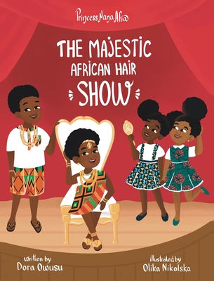 Princess Nana Afia: The Majestic African Hair Show - Dora Owusu