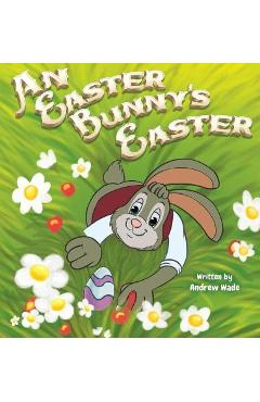 Coperta cărții 'An Easter Bunny's Easter - Andrew Wade'