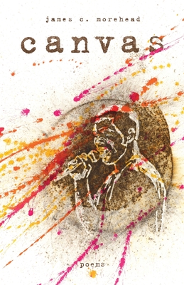 Coperta cărții 'canvas: poems - James Morehead'