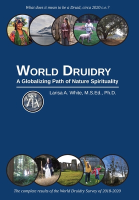 World Druidry: A Globalizing Path of Nature Spirituality - Larisa A. White