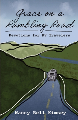 Grace on a Rambling Road: Devotions for RV Travelers - Nancy Bell Kimsey