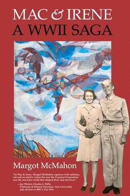 Mac & Irene: A WWII Saga - Margot Mcmahon