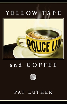 Yellow Tape and Coffee - Pat Luther