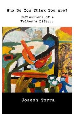 Coperta cărții 'Who Do You Think You Are?: Reflections of a Writer's Life - Joseph Torra'