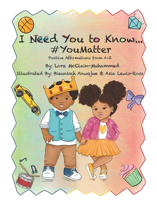 I Need You To Know...#You Matter - Bieunkah Anwojue