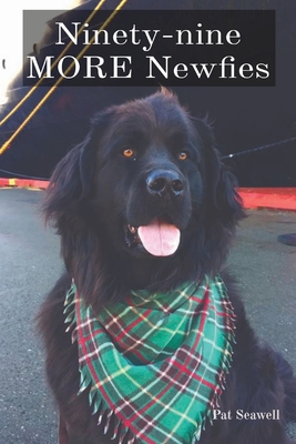 Ninety-nine MORE Newfies - Pat Seawell