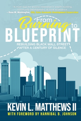 From Burning to Blueprint: Rebuilding Black Wall Street After a Century of Silence - Kevin Matthews