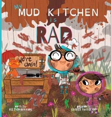 My Mud Kitchen is Rad - Allison Bakkum
