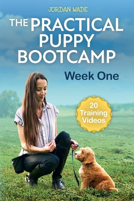 The Practical Puppy Bootcamp: Week One - Jordan Wade