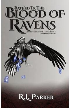 Coperta cărții 'Bathed in the Blood of Ravens: A Destiny of Blood & Magic: Book 1 - R. L. Parker'