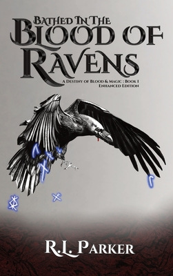 Coperta cărții 'Bathed in the Blood of Ravens: A Destiny of Blood & Magic: Book 1 - R. L. Parker'