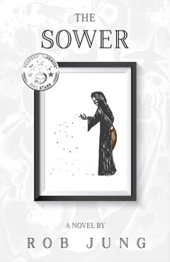 Coperta cărții 'The Sower: Book Two of the Chimera Chronicles - Rob Jung'