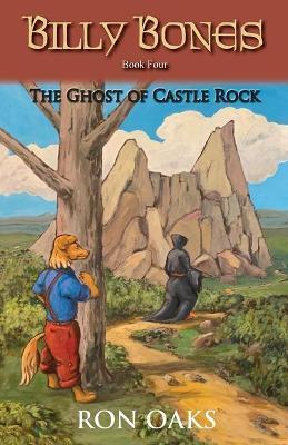 The Ghost of Castle Rock (Billy Bones, #4) - Ron Oaks