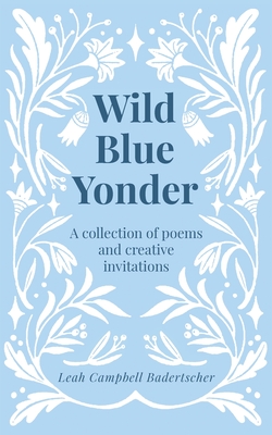 Wild Blue Yonder - Leah Campbell Badertscher
