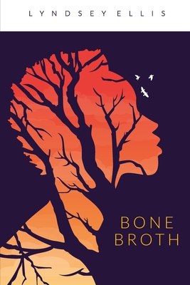 Bone Broth - Lyndsey Ellis