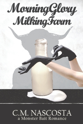 Morning Glory Milking Farm - C. M. Nascosta