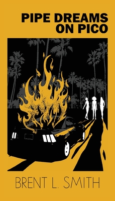 Pipe Dreams on Pico - Brent L. Smith